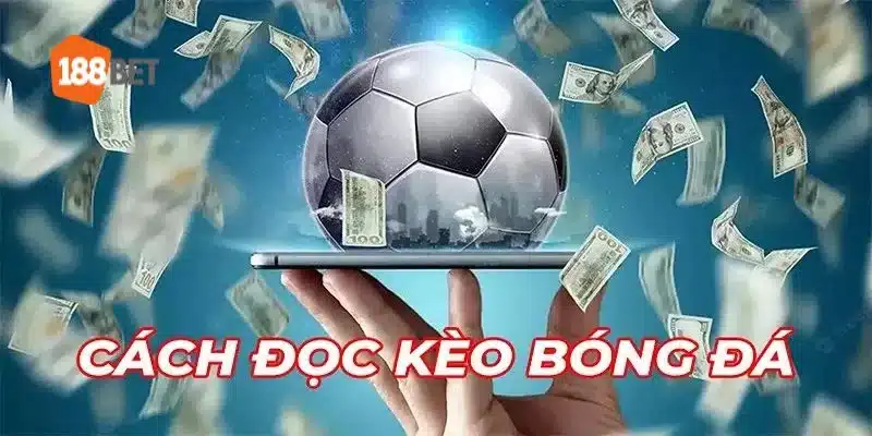 đọc kèo bóng đá 188BET